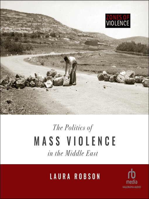 Title details for The Politics of Mass Violence in the Middle East by Laura Robson - Available